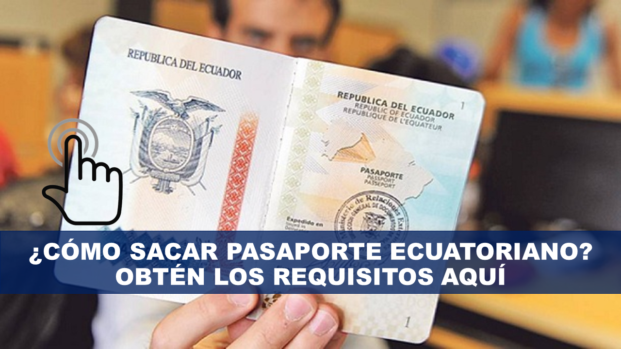 ¿Cómo Sacar Pasaporte Ecuatoriano? Obtén los Requisitos 【2020】