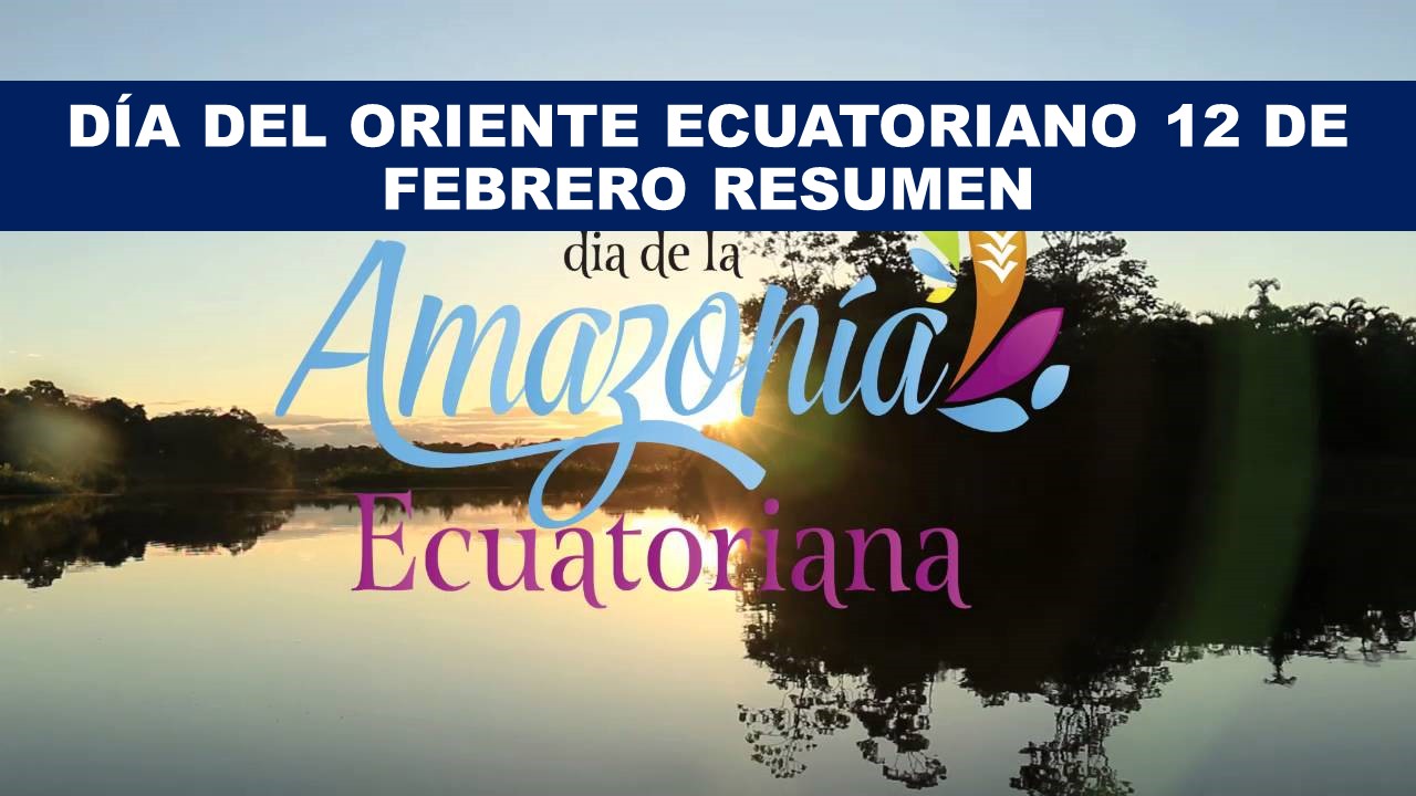 dia del oriente ecuatoriano resumen